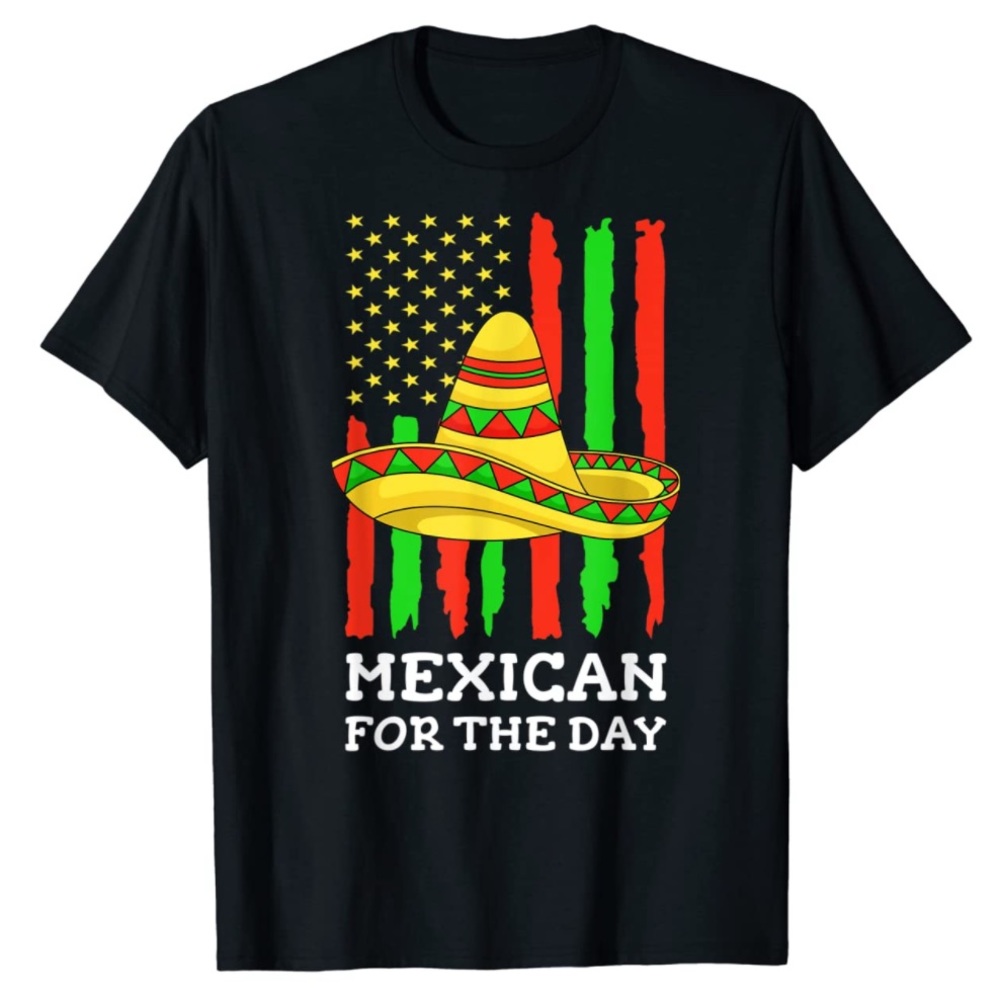 🇲🇽 🇺🇸 Mexican For The Day Funny American Cinco De Mayo Sombrero T-Shirt
